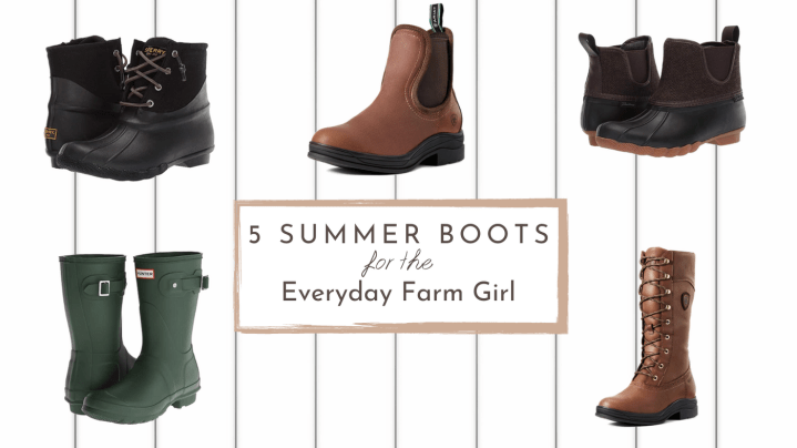 5 Summer Boots for the Everyday Farm&nbsp;Girl